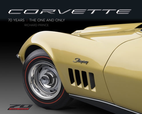 Corvette 70 Years: The One and Only by Prince, Richard