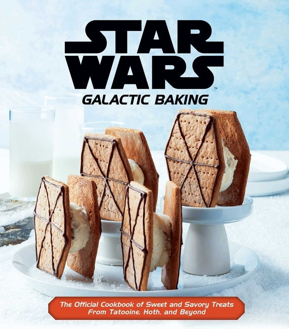 Star Wars: Galactic Baking: The Official Cookbook of Sweet and Savory Treats from Tatooine, Hoth, and Beyond by Insight Editions