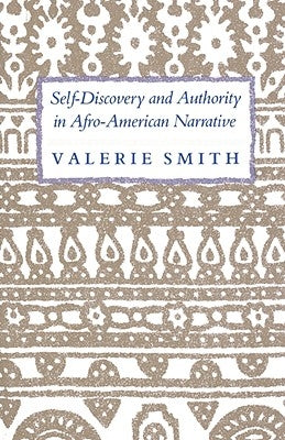 Self-Discovery and Authority in Afro-American Narrative by Smith, Valerie