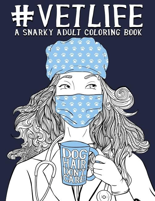 Vet Life: A Snarky Adult Coloring Book by Papeterie Bleu