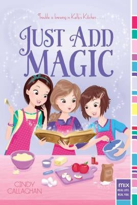 Just Add Magic, 1 by Callaghan, Cindy