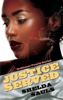 Justice Served (Book 2): DeShazer Family Series by Sauls, Shelda