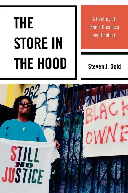 The Store in the Hood: A Century of Ethnic Business and Conflict by Gold, Steven J.