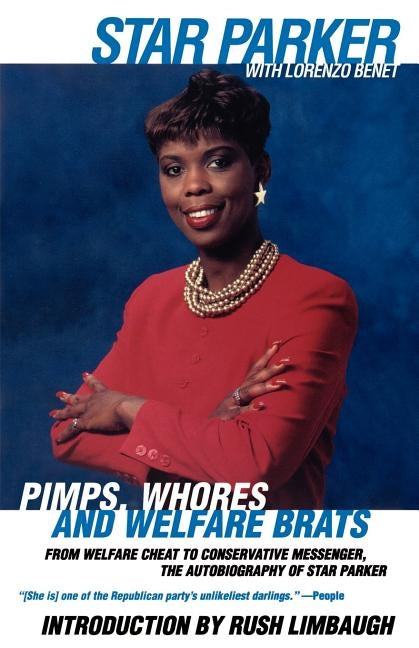 Pimps, Whores and Welfare Brats: From Welfare Cheat to Conservative Messenger by Parker, Star