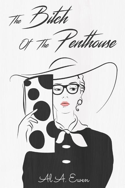 The Bitch of the Penthouse: Rosetta Ross by Ewen, Al a.