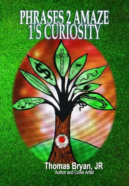 Phrases 2 Amaze 1's Couriosity by Bryan, Jr. Thomas