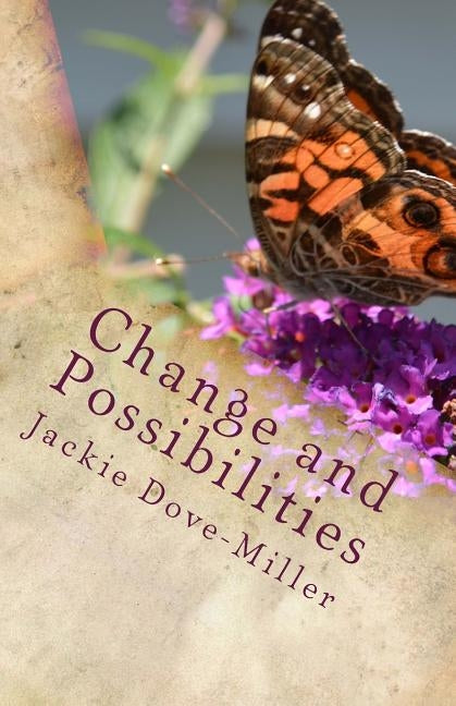 Change and Possibilities: Poems That Inspire by Dove-Miller, Jackie