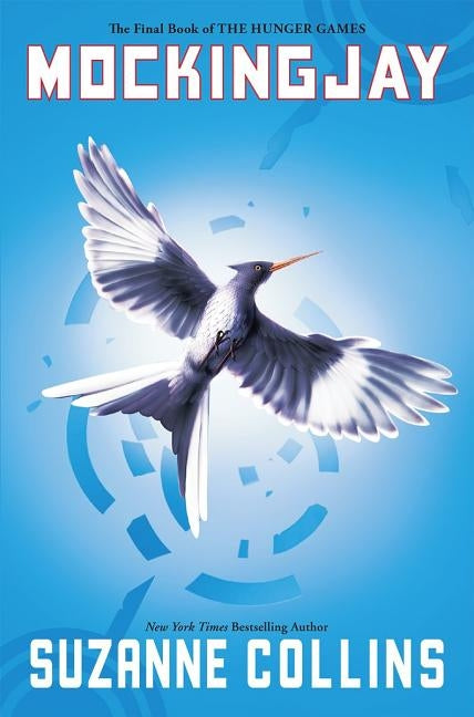 Mockingjay (Hunger Games, Book Three), Volume 3 by Collins, Suzanne