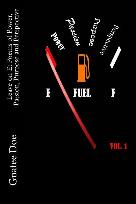 Leave on E: Poems of Power, Passion, Purpose and Perspective by Doe, Gnatee Mombo