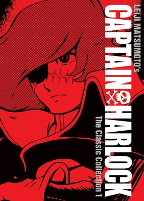 Captain Harlock: The Classic Collection Vol. 1 by Matsumoto, Leiji