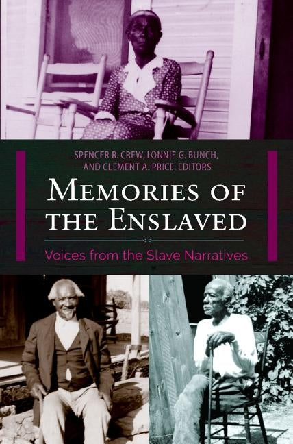 Memories of the Enslaved: Voices from the Slave Narratives by Crew, Spencer