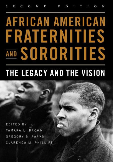 African American Fraternities and Sororities: The Legacy and the Vision by Brown, Tamara L.