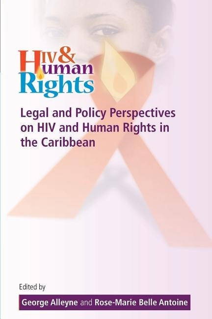 Legal and Policy Perspectives on HIV and Human Rights in the Caribbean by Alleyne, George