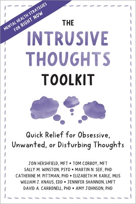 The Intrusive Thoughts Toolkit: Quick Relief for Obsessive, Unwanted, or Disturbing Thoughts by Hershfield, Jon