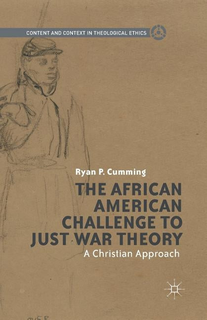 The African American Challenge to Just War Theory: A Christian Approach by Cumming, R.