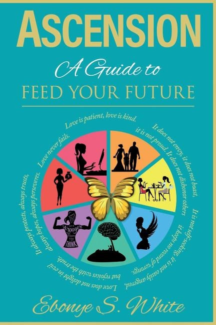 Ascension: A Guide to Feed Your Future by White, Ebonye S.