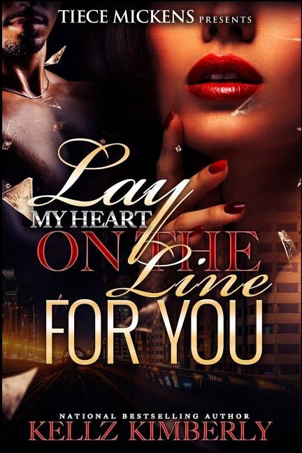 Lay My Heart on The Line For You by Kimberly, Kellz