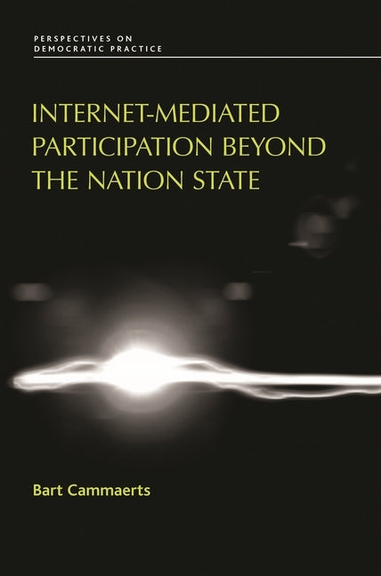 Internet-Mediated Participation Beyond the Nation State by Cammaerts, Bart