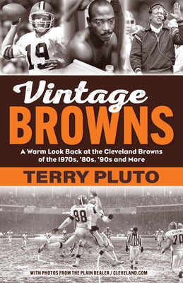 Vintage Browns: A Warm Look Back at the Cleveland Browns of the 1970s, '80s, '90s and More by Pluto, Terry