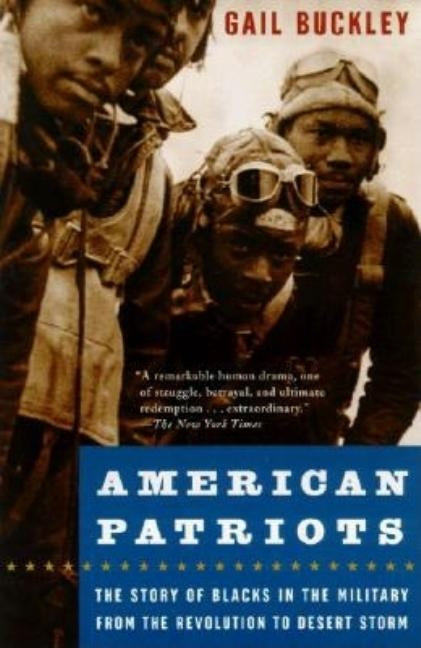 American Patriots: The Story of Blacks in the Military from the Revolution to Desert Storm by Buckley, Gail Lumet