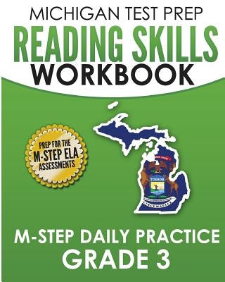 MICHIGAN TEST PREP Reading Skills Workbook M-STEP Daily Practice Grade 3: Preparation for the M-STEP English Language Arts Assessments by Test Master Press Michigan