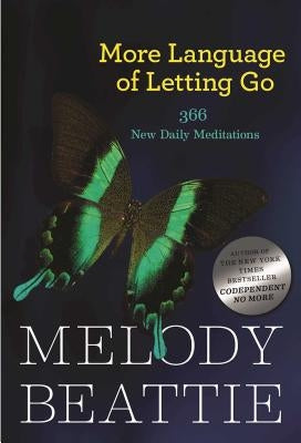 More Language of Letting Go: 366 New Meditations by Melody Beattie by Beattie, Melody