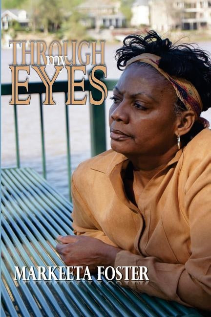 Through My Eyes by Foster, Markeeta