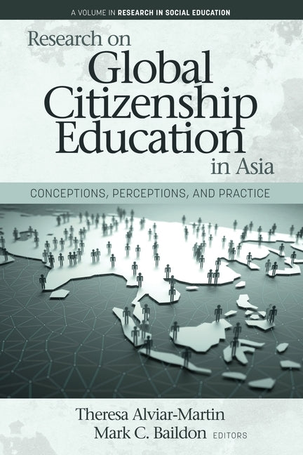 Research on Global Citizenship Education in Asia: Conceptions, Perceptions, and Practice by Alviar-Martin, Theresa