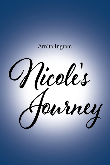 Nicole's Journey by Ingram, Arnita