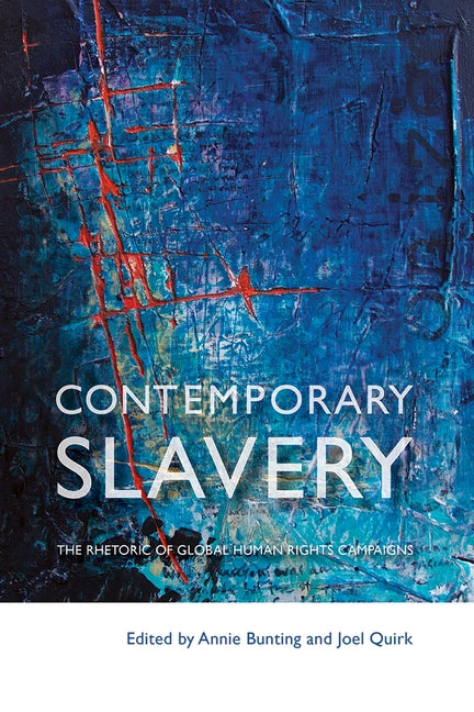 Contemporary Slavery: The Rhetoric of Global Human Rights Campaigns by Bunting, Annie