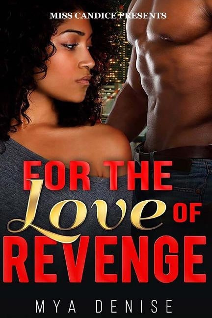 For The Love of Revenge by Denise, Mya