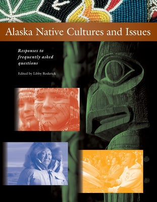 Alaska Native Cultures and Issues: Responses to Frequently Asked Questions by Roderick, Libby