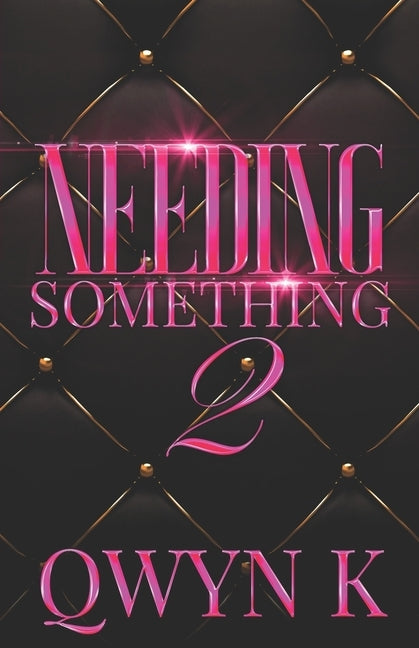 Needing Something 2 by K, Qwyn