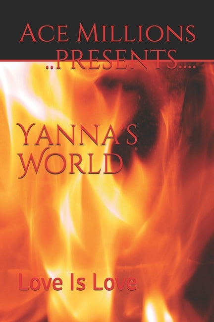 Yanna's World: Love Is Love by Presents, Ace Millions
