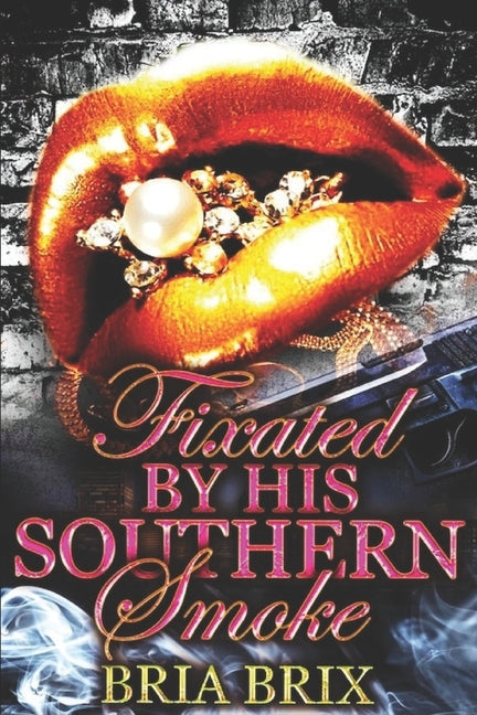 Fixated By His Southern Smoke by Brix, Bria