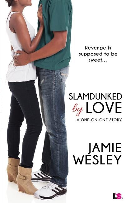 Slamdunked by Love by Wesley, Jamie