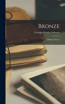 Bronze: A Book of Verse by Johnson, Georgia Douglas