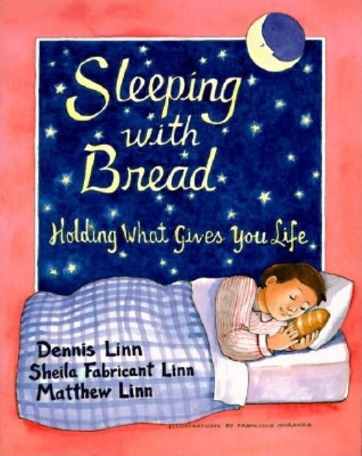 Sleeping with Bread: Holding What Gives You Life by Linn, Dennis