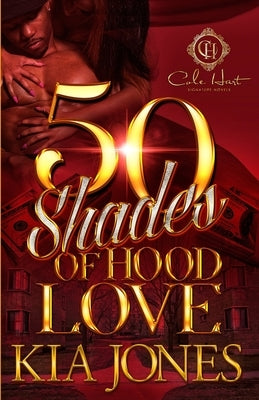 Fifty Shades Of Hood Love by Jones, Kia