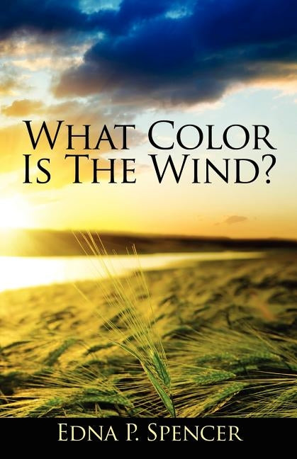 What Color Is the Wind? by Spencer, Edna