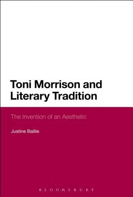 Toni Morrison and Literary Tradition by Baillie, Justine