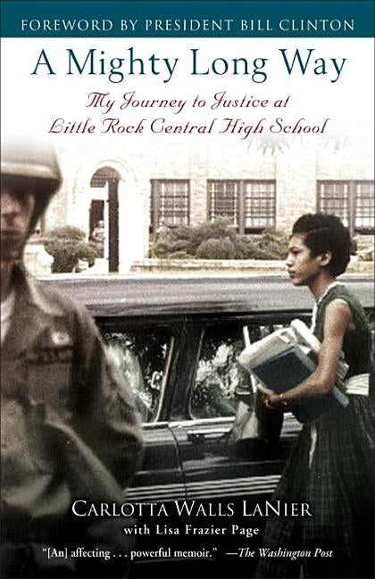 A Mighty Long Way: My Journey to Justice at Little Rock Central High School by Lanier, Carlotta Walls
