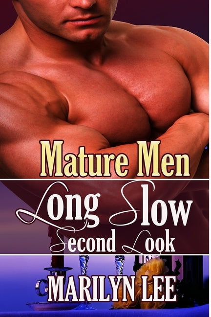 Mature Men: Long, Slow Second Look by Lee, Marilyn