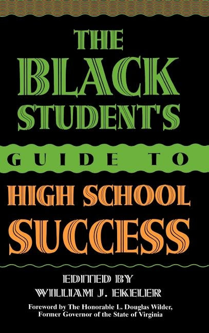 The Black Student's Guide to High School Success by Ekeler, William J.