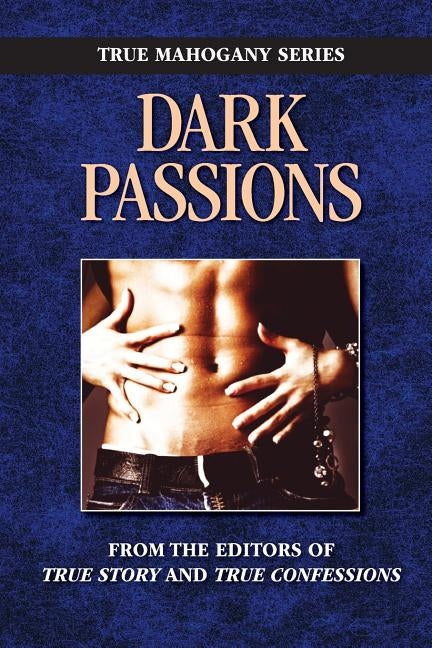 Dark Passion by Editors of True Story and True Confessio