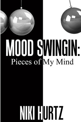 Mood Swingin: Pieces of My Mind by Hurtz, Niki