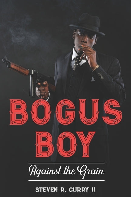 Bogus Boy: Against the Grain by Curry, Steven R., II
