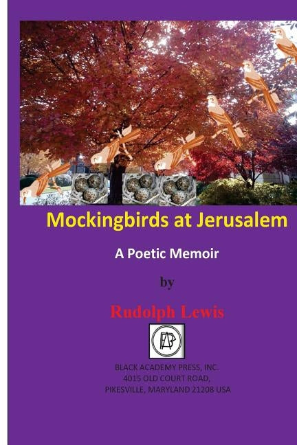 Mockingbirds at Jerusalem: A Poetic Memoir by Lewis, Rudolph