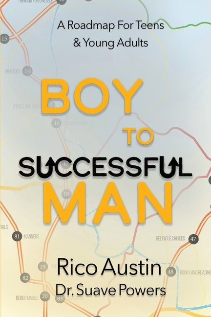Boy To Successful Man: A Roadmap for Teens & Young Adults by Austin, Rico