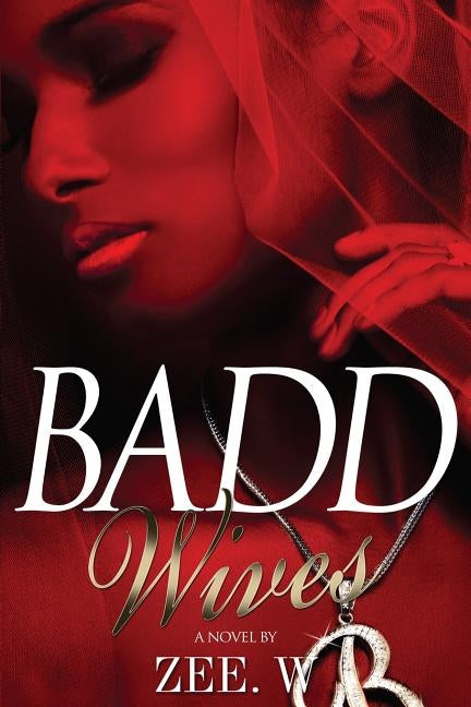 Badd Wives by W, Zee